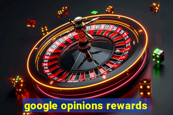 google opinions rewards