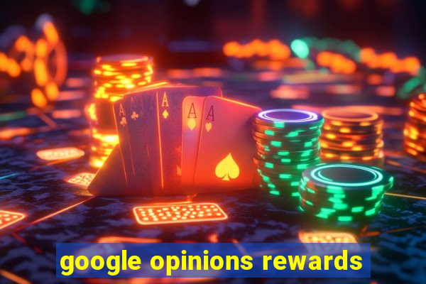 google opinions rewards