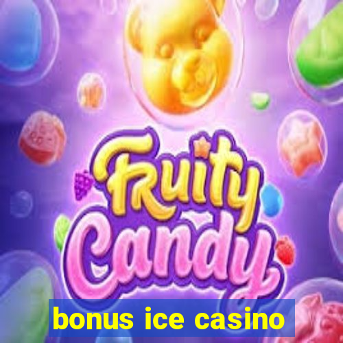 bonus ice casino