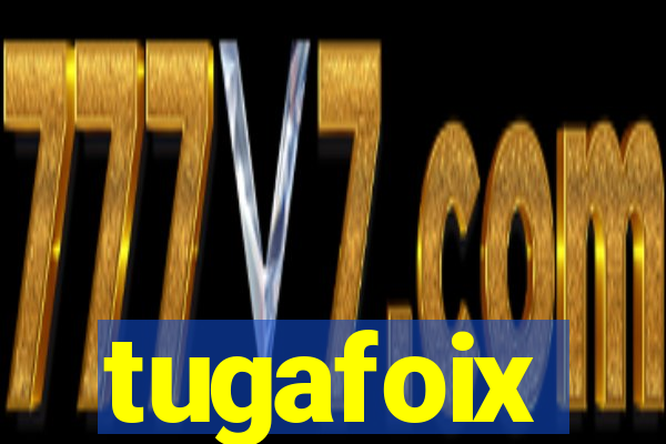 tugafoix