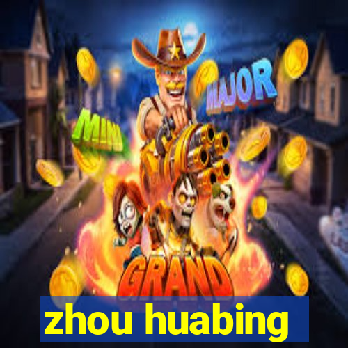 zhou huabing