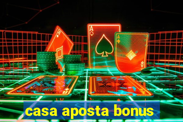 casa aposta bonus