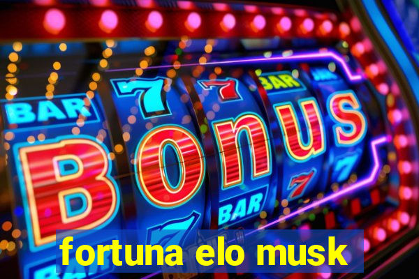 fortuna elo musk