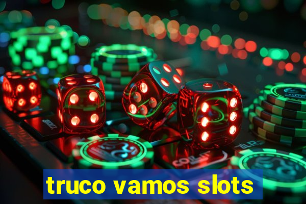 truco vamos slots