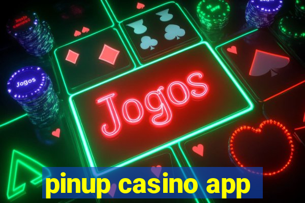 pinup casino app