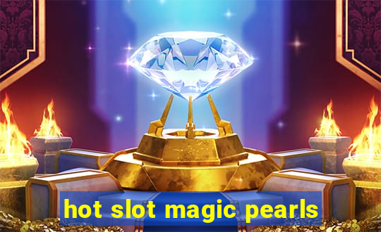 hot slot magic pearls