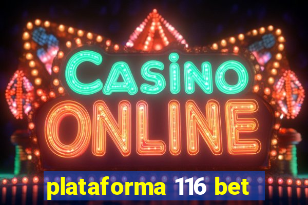 plataforma 116 bet