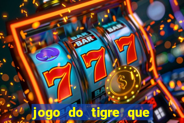 jogo do tigre que paga de verdade