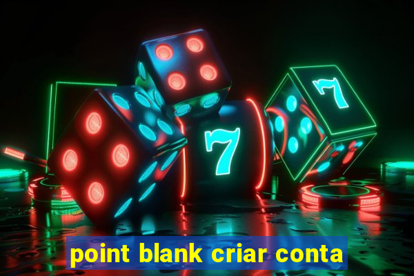 point blank criar conta