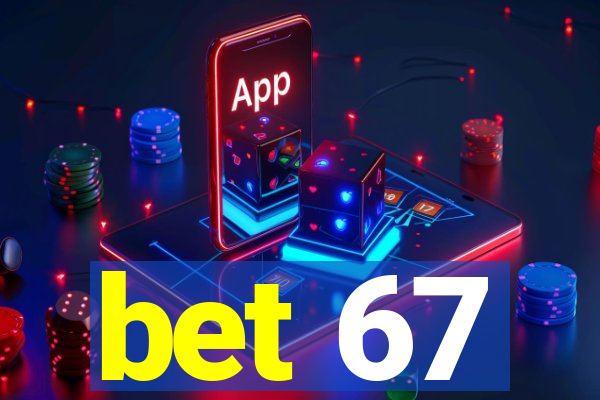 bet 67