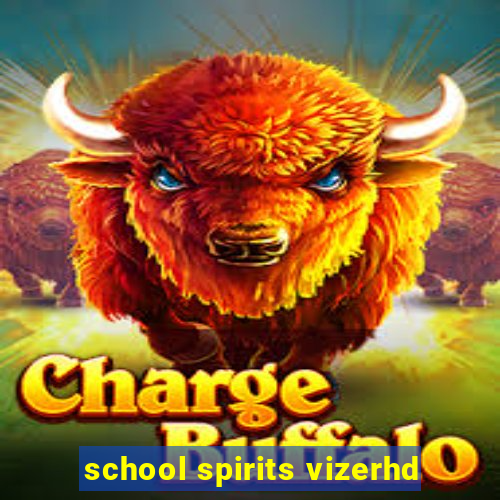 school spirits vizerhd