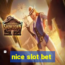 nice slot bet