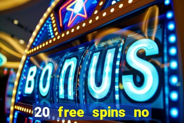 20 free spins no deposit casino