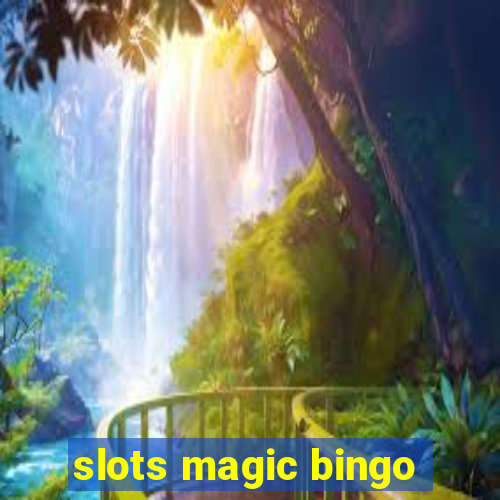 slots magic bingo