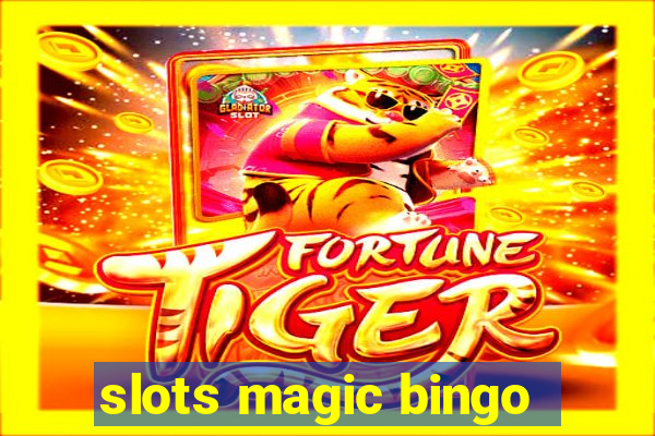 slots magic bingo