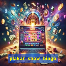 plakar show bingo ao vivo