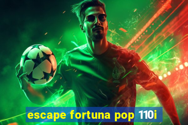 escape fortuna pop 110i