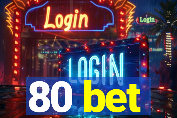 80 bet