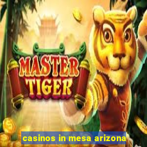 casinos in mesa arizona