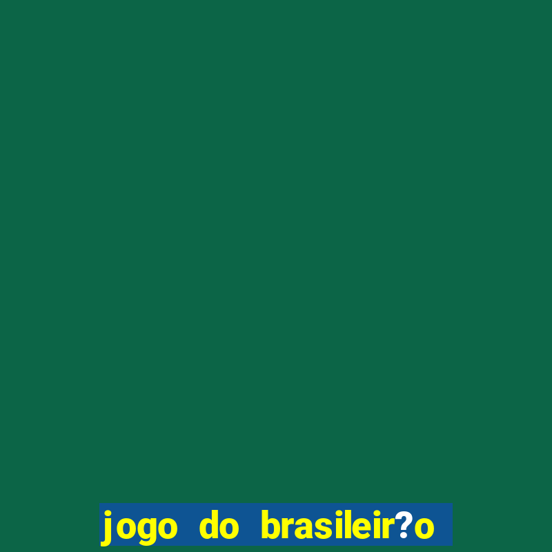 jogo do brasileir?o série a