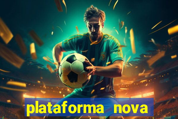 plataforma nova pagando hoje