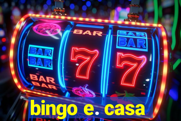 bingo e. casa