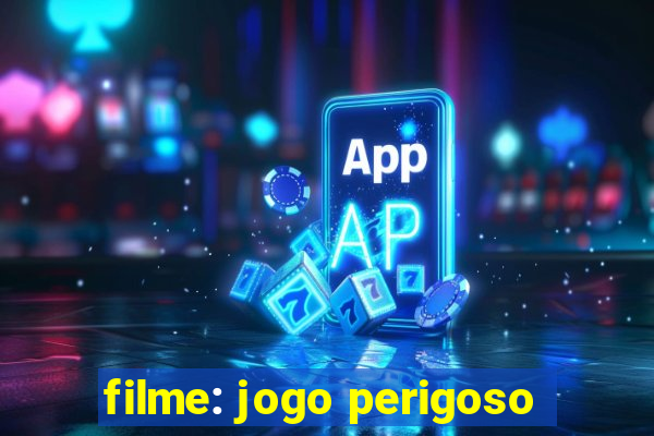 filme: jogo perigoso