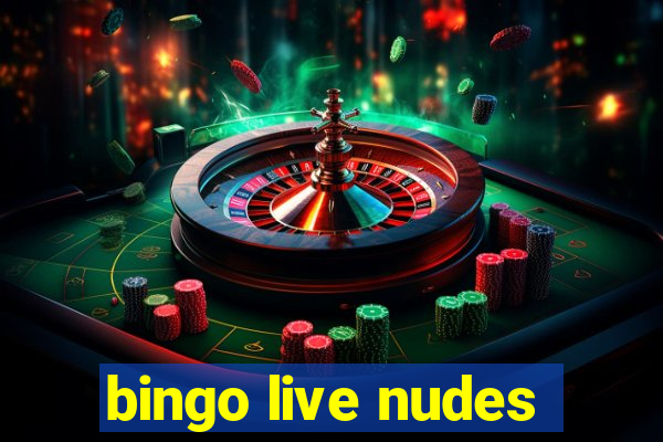 bingo live nudes