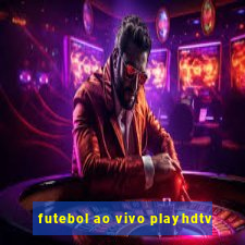 futebol ao vivo playhdtv