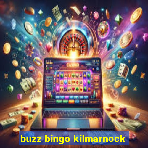 buzz bingo kilmarnock