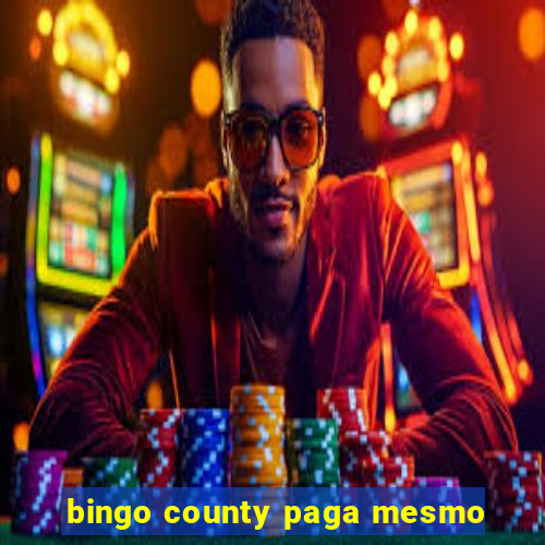 bingo county paga mesmo