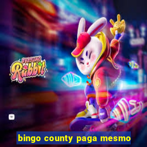 bingo county paga mesmo