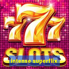 intense superflix