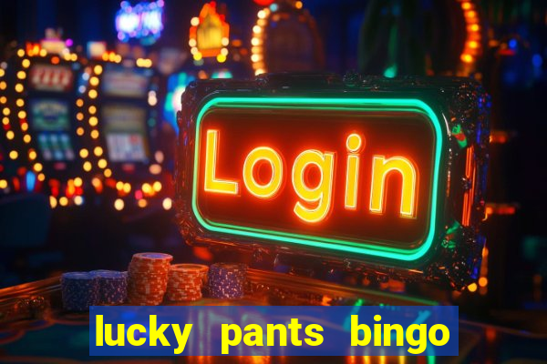 lucky pants bingo 20 free spins