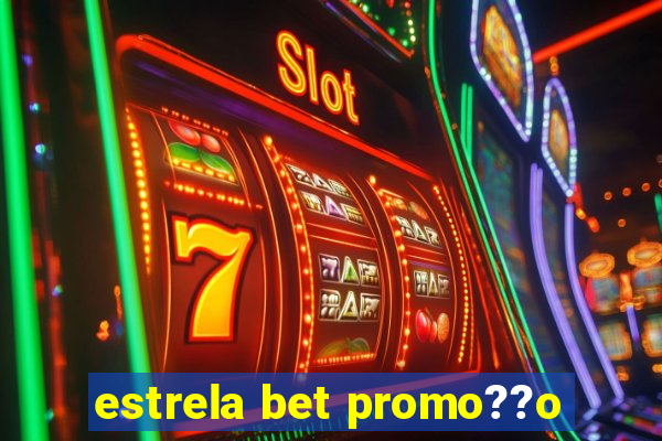 estrela bet promo??o