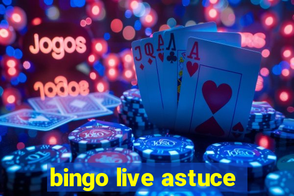 bingo live astuce