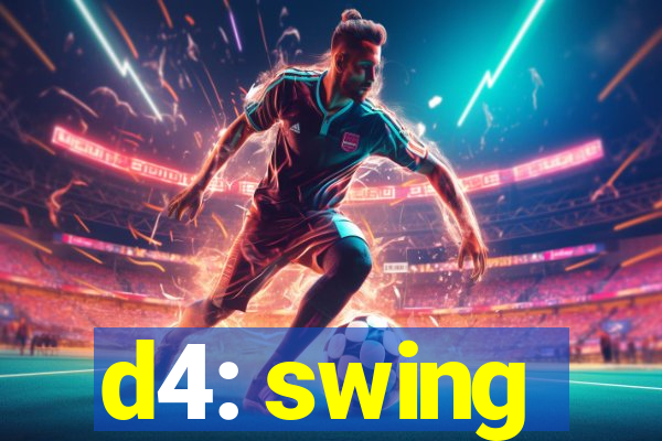 d4: swing