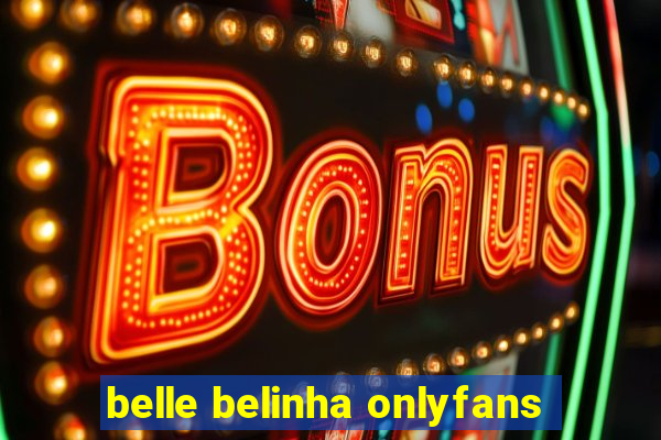 belle belinha onlyfans