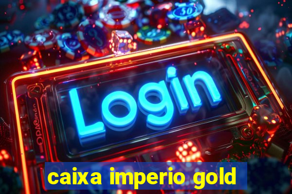 caixa imperio gold