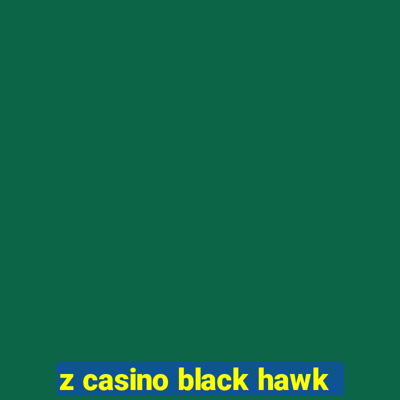 z casino black hawk