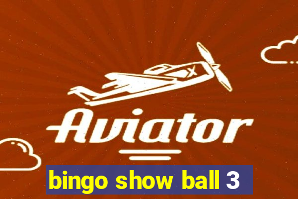 bingo show ball 3