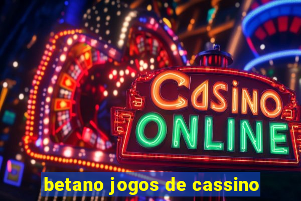 betano jogos de cassino