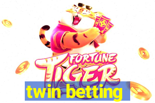 twin betting