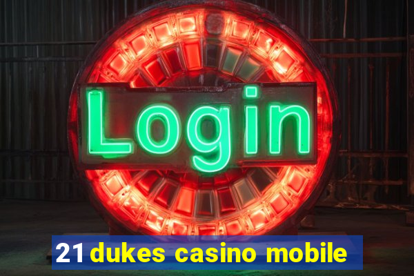 21 dukes casino mobile