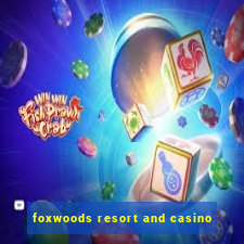 foxwoods resort and casino