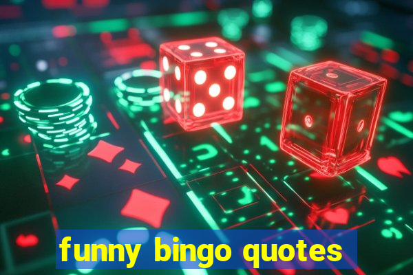 funny bingo quotes