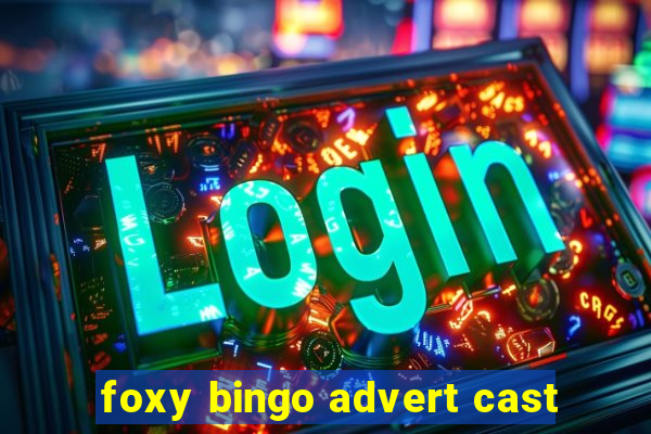 foxy bingo advert cast