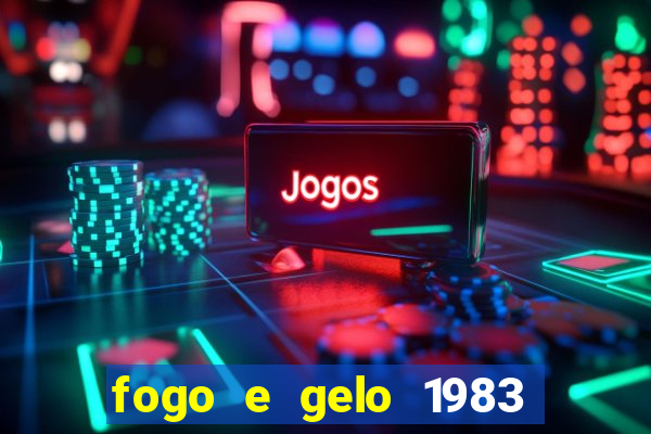 fogo e gelo 1983 dublado download