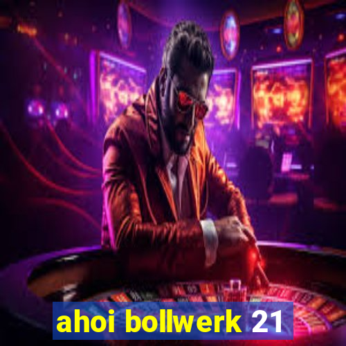 ahoi bollwerk 21