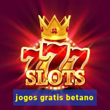 jogos gratis betano